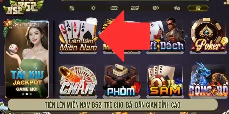 Tiến Lên Miền Nam B52 Dân Gian Đổi Thưởng Siêu Đỉnh Tiến lên miền nam B52